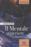 Il mentale superiore. La rivoluzione del pensiero Il mentale superiore. La rivoluzione del pensiero