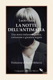 La notte dell'Antimafia. Una storia italiana di potere, corruzione e giustizia negata La notte dell'Antimafia. Una storia italiana di potere, corruzione e giustizia negata