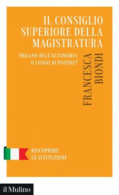 Il Consiglio Superiore della Magistratura. Organo dell'autonomia o luogo di potere? - Biondi, Francesca