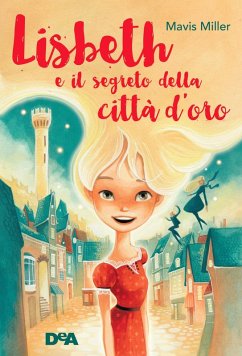 Lisbeth e il segreto della città d'oro - Miller, Mavis