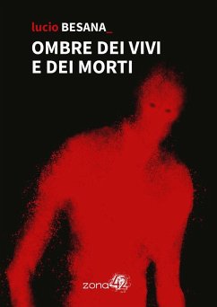 Ombre dei vivi e dei morti - Besana, Lucio Ombre dei vivi e dei morti - Besana, Lucio