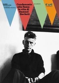 Cover Condannato alla fama: la vita di Samuel Beckett