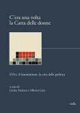 C'era una volta la Carta delle donne. Il PCI, il femminismo, la crisi della politica C'era una volta la Carta delle donne. Il PCI, il femminismo, la crisi della politica