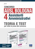 Concorso AUSL Bologna 4 assistenti amministrativi. Kit teoria e test per tutte le prove del concorso Concorso AUSL Bologna 4 assistenti amministrativi. Kit teoria e test per tutte le prove del concorso