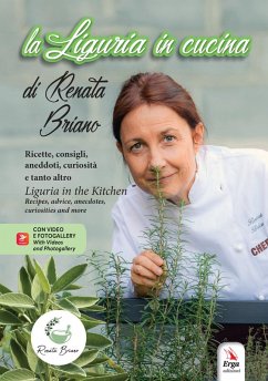 La Liguria in cucina. Ricette, consigli, aneddoti, curiosità e tanto altro-Liguria in the kitchen. Recipes, advice, anecdotes, curiosities and more - Briano, Renata