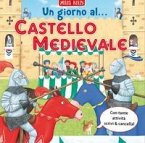 Un giorno al... castello medievale. Scrivo & imparo