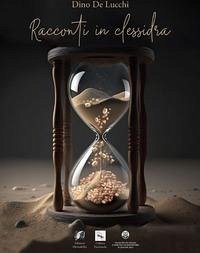 Racconti in clessidra - de Lucchi, Dino