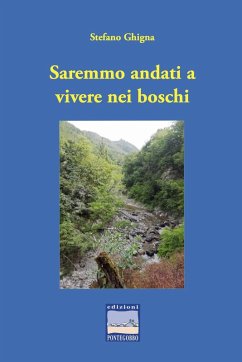 Saremmo andati a vivere nei boschi - Ghigna, Stefano Saremmo andati a vivere nei boschi - Ghigna, Stefano