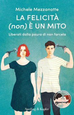 La felicità (non) è un mito. Liberati dalla paura di non farcela - Mezzanotte, Michele