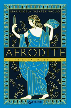 Afrodite. La verità della dea - Vaglio, Mariangela Galatea Afrodite. La verità della dea - Vaglio, Mariangela Galatea