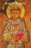 San Francesco e l'altra faccia dei francescani San Francesco e l'altra faccia dei francescani