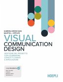 Visual Communication Design. Gestione del progetto con le immagini: concetti chiave e applicazioni Visual Communication Design. Gestione del progetto con le immagini: concetti chiave e applicazioni