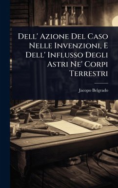 Cover Dell' Azione Del Caso Nelle Invenzioni, E Dell' Influsso Degli Astri Ne' Corpi Terrestri