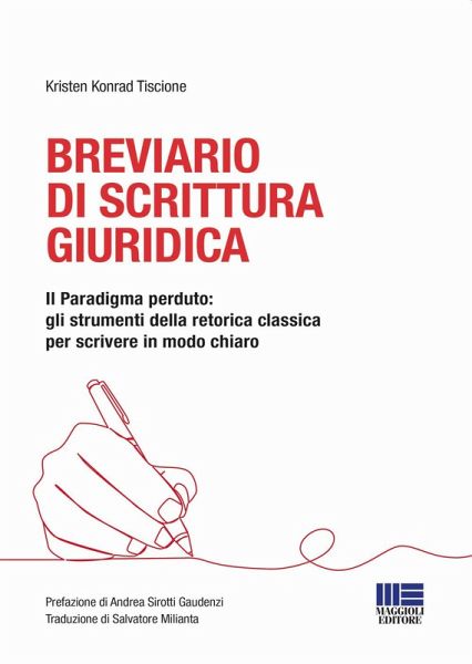 Breviario di scrittura giuridica. Il paradigma perduto: gli strumenti della retorica classica per scrivere in modo chiaro