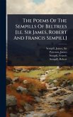 The Poems Of The Sempills Of Beltrees [i.e. Sir James, Robert And Francis Sempill]