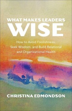 What Makes Leaders Wise - Edmondson, Christina