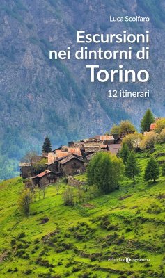 Escursioni nei dintorni di Torino. 12 itinerari - Scolfaro, Luca