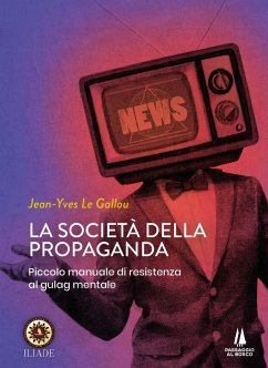 Cover La società della propaganda. Piccolo manuale di resistenza al gulag mentale