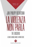 La violenza non parla. Tre discorsi La violenza non parla. Tre discorsi