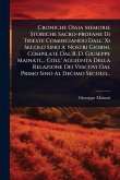 Croniche Ossia Memorie Storiche Sacro-profane Di Trieste Cominciando Dall' Xi Secolo Sino A' Nostri Giorni, Compilate Dal R. D. Giuseppe Mainati, ... Coll' Aggiunta Della Relazione Dei Vescovi Dal Primo Sino Al Decimo Secolo...