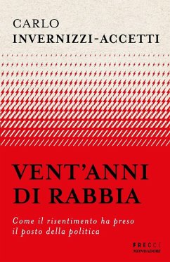 Cover Vent'anni di rabbia. Come il risentimento ha preso il posto della politica