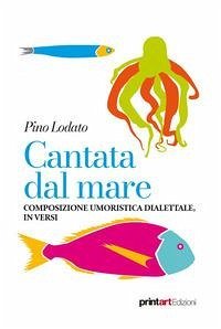 Cantata dal mare. Composizione umoristica dialettale, in versi - Lodato, Pino