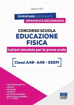 Concorso scuola educazione fisica. Lezioni simulate per la prova orale. Classi A48 - A49 - EEEM - Rivi, Jessica