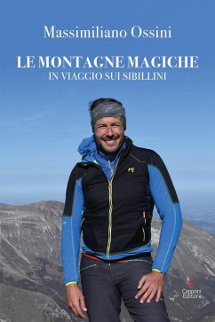 Le montagne magiche. In viaggio sui Sibillini - Ossini, Massimiliano