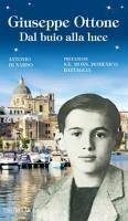 Giuseppe Ottone. Dal buio alla luce - Di Nardo, Antonio