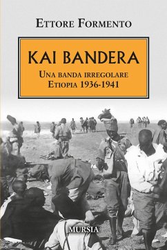 Cover Kai Bandera. Una banda irregolare. Etiopia 1936-1941