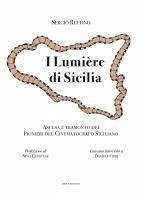 I Lumière di Sicilia. Ascesa e tramonto dei pionieri del cinematografo siciliano - Ruffino, Sergio I Lumière di Sicilia. Ascesa e tramonto dei pionieri del cinematografo siciliano - Ruffino, Sergio