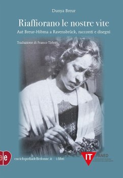 Riaffiorano le nostre vite. Aat Breur-Hibma a Ravensbrück, racconti e disegni - Breur, Dunya Riaffiorano le nostre vite. Aat Breur-Hibma a Ravensbrück, racconti e disegni - Breur, Dunya