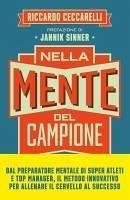 Nella mente del campione. Le quattro fasi della scalata verso la self-confidence e il successo - Ceccarelli, Riccardo Nella mente del campione. Le quattro fasi della scalata verso la self-confidence e il successo - Ceccarelli, Riccardo