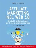 Affiliate marketing nel Web 3.0. Mindset e strategie vincenti per la nuova dimensione del web Affiliate marketing nel Web 3.0. Mindset e strategie vincenti per la nuova dimensione del web