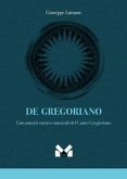 De gregoriano. Lineamenti storico-musicali del canto Gregoriano