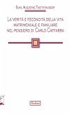 La verità e fecondità della vita matrimoniale e familiare nel pensiero di Carlo Caffarra La verità e fecondità della vita matrimoniale e familiare nel pensiero di Carlo Caffarra