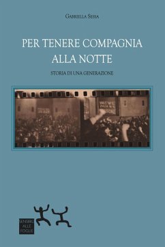 Per tenere compagnia alla notte. Storia di una generazione - Sessa, Gabriella