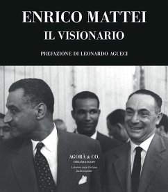 Enrico Mattei. Il visionario - Ferrara, Aldo