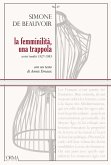 La femminilità, una trappola. Scritti inediti 1927-1983 La femminilità, una trappola. Scritti inediti 1927-1983