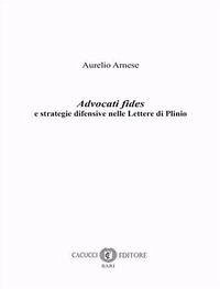 Advocati fides e strategie difensive nelle Lettere di Plinio - Arnese, Aurelio