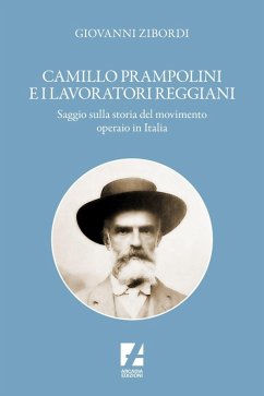 Camillo Prampolini e i lavoratori reggiani. Saggio sulla storia del movimento operaio in Italia Cover Camillo Prampolini e i lavoratori reggiani. Saggio sulla storia del movimento operaio in Italia
