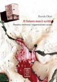 Il futuro non è scritto. Disastro, territorio e organizzazione sociale Il futuro non è scritto. Disastro, territorio e organizzazione sociale