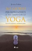 365 giorni per riprenderti il tuo tempo con lo yoga. Esercizi di respirazione e meditazioni guidate