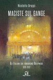 Maciste sul Gange. Gli italiani che fondarono Bollywood 1920-1932 Maciste sul Gange. Gli italiani che fondarono Bollywood 1920-1932