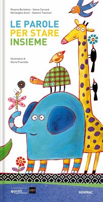 Le parole per stare insieme - Bortolone, Rosaria; Cercenà, Vanna; Giusti, Mariangela; Tassinari, Gastone