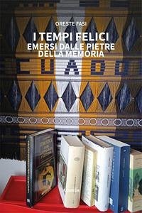Cover I tempi felici emersi dalle pietre della memoria