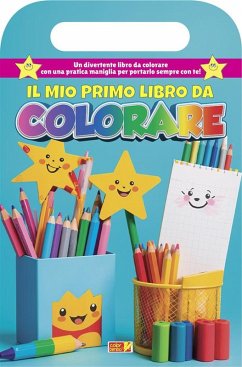 Il mio primo libro da colorare. Libro da colorare con maniglia Il mio primo libro da colorare. Libro da colorare con maniglia