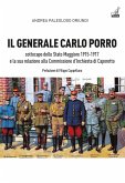 Il generale Carlo Porro, sottocapo dello Stato Maggiore 1915-1917¿e la sua relazione alla Commissione d'Inchiesta di Caporetto Il generale Carlo Porro, sottocapo dello Stato Maggiore 1915-1917¿e la sua relazione alla Commissione d'Inchiesta di Caporetto