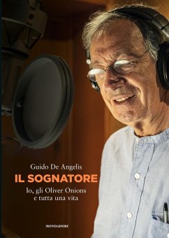 Il sognatore. Io, gli Oliver Onions e tutta una vita - De Angelis, Guido