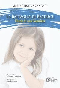 La battaglia di Beatrice. Diario di una guerriera - Zangari, Mariacristina